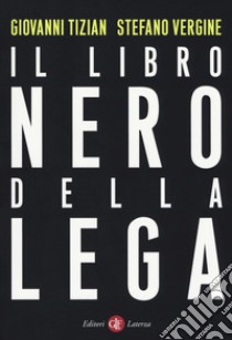 Il libro nero della Lega libro di Tizian Giovanni; Vergine Stefano