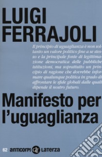 Manifesto per l'uguaglianza. Nuova ediz. libro di Ferrajoli Luigi