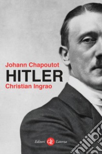 Hitler libro di Chapoutot Johann; Ingrao Christian