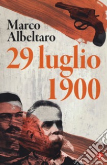 29 luglio 1900 libro di Albertaro Marco