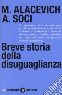 Breve storia della disuguaglianza libro di Alacevich Michele; Soci Anna