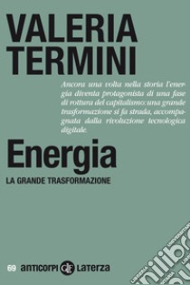 Energia. La grande trasformazione libro di Termini Valeria