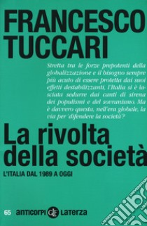 La rivolta della società. L'Italia dal 1989 a oggi libro di Tuccari Francesco