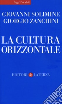 La cultura orizzontale libro di Solimine Giovanni; Zanchini Giorgio