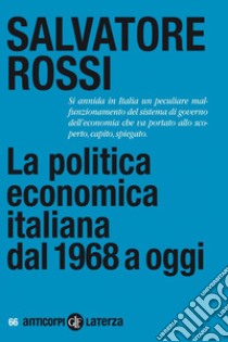 La politica economica italiana dal 1968 a oggi libro di Rossi Salvatore