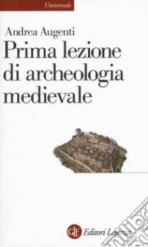 Prima lezione di archeologia medievale libro di Augenti Andrea