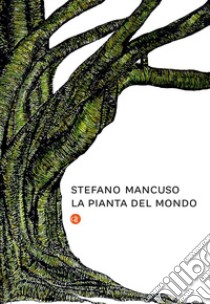 La pianta del mondo libro di Mancuso Stefano