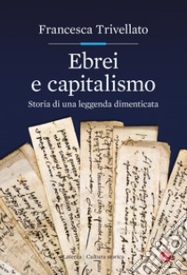 Ebrei e capitalismo. Storia di una leggenda dimenticata libro di Trivellato Francesca