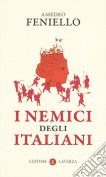 I nemici degli italiani libro di Feniello Amedeo; Vanoli Alessandro