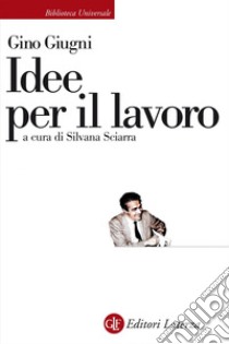 Idee per il lavoro libro di Giugni Gino; Sciarra S. (cur.)