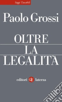 Oltre la legalità libro di Grossi Paolo