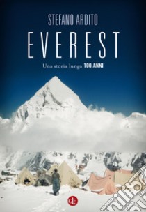 Everest. Una storia lunga 100 anni libro di Ardito Stefano