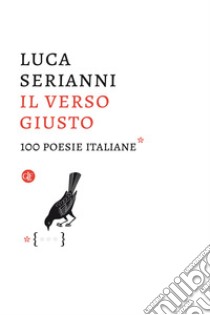 Il verso giusto. 100 poesie italiane libro di Serianni Luca