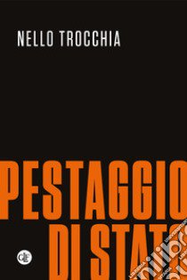 Pestaggio di Stato libro di Trocchia Nello