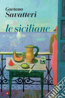 Le siciliane libro di Savatteri Gaetano