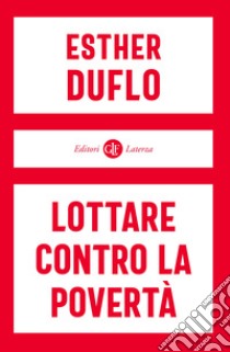 Lottare contro la povertà libro di Duflo Esther