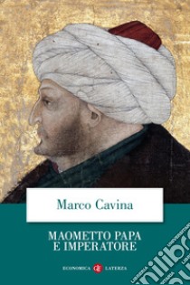 Maometto papa e imperatore libro di Cavina Marco