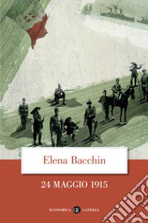 24 maggio 1915 libro di Bacchin Elena