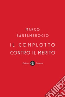 Il complotto contro il merito libro di Santambrogio Marco