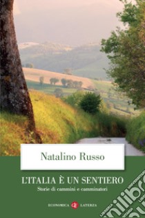 L'Italia è un sentiero. Storie di cammini e camminatori libro di Russo Natalino