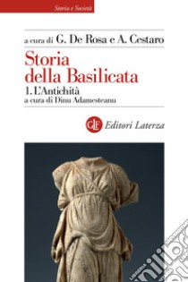 Storia della Basilicata. Vol. 1: L' antichità libro di De Rosa G. (cur.); Cestaro A. (cur.)