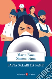 Basta salari da fame! libro di Fana Marta; Fana Simone