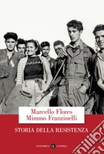 Storia della Resistenza libro di Flores Marcello; Franzinelli Mimmo