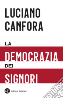 La democrazia dei signori libro di Canfora Luciano