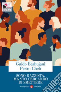 Sono razzista, ma sto cercando di smettere. Nuova ediz. libro di Barbujani Guido; Cheli Pietro