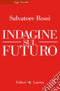 Indagine sul futuro libro di Rossi Salvatore