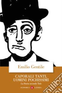 Caporali tanti, uomini pochissimi. La storia secondo Totò libro di Gentile Emilio