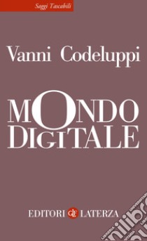 Mondo digitale libro di Codeluppi Vanni