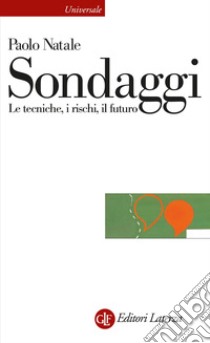 Sondaggi. Le tecniche, i rischi, il futuro libro di Natale Paolo