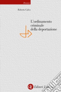 L'ordinamento criminale della deportazione libro di Calvo Roberto