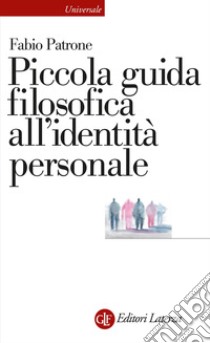 Piccola guida filosofica all'identità personale libro di Patrone Fabio