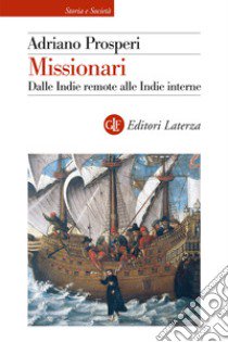 Missionari. Dalle Indie remote alle Indie interne libro di Prosperi Adriano