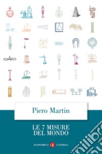 Le 7 misure del mondo libro di Martin Piero