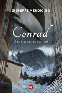 Conrad. Una vita senza confini. Vita di Joseph libro di Mendicino Giuseppe