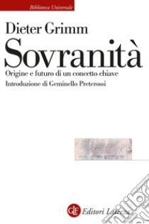 Sovranità. Origine e futuro di un concetto chiave libro di Grimm Dieter