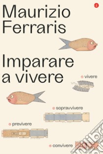 Imparare a vivere libro di Ferraris Maurizio