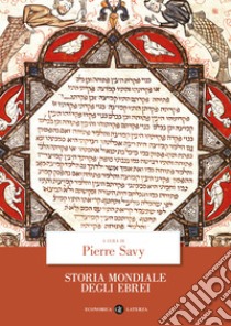 Storia mondiale degli ebrei libro di Savy P. (cur.)