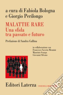 Malattie rare. Una sfida tra passato e futuro libro di Bologna F. (cur.); Perilongo G. (cur.)