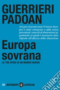 Europa sovrana. Le tre sfide di un mondo nuovo libro di Guerrieri Paolo; Padoan Pier Carlo