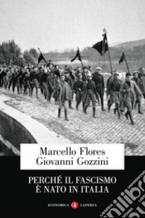 Perché il fascismo è nato in Italia libro di Flores Marcello; Gozzini Giovanni