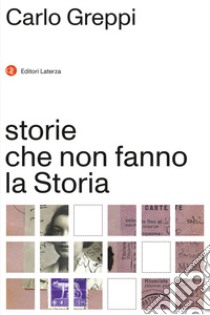 Storie che non fanno la Storia libro di Greppi Carlo