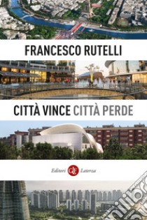 Città vince, città perde libro di Rutelli Francesco