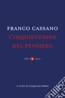 L'inquietudine del pensiero libro di Cassano Franco; Serra P. (cur.)