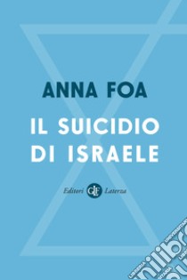 Il suicidio di Israele libro di Foa Anna