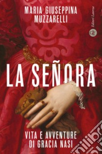 La señora. Vita e avventure di Gracia Nasi libro di Muzzarelli Maria Giuseppina