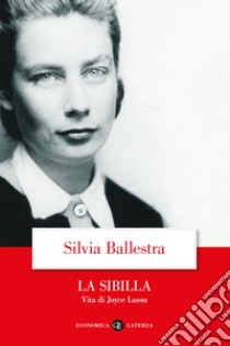 La Sibilla. Vita di Joyce Lussu libro di Ballestra Silvia